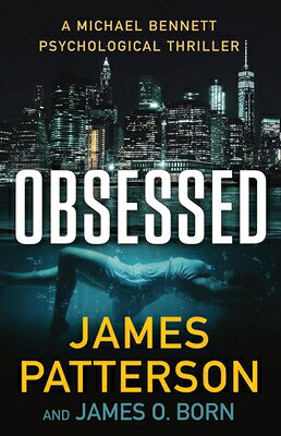 Obsessed: A Michael Bennett Thriller OBSESSED （A Michael Bennett Thriller） 