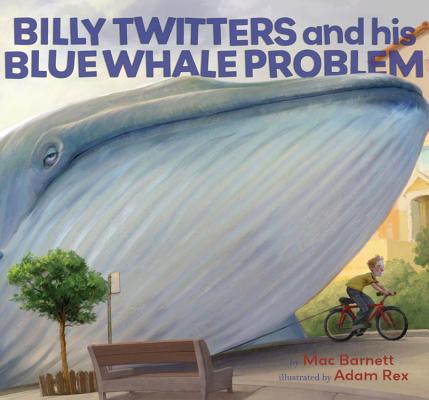 Billy Twitters and His Blue Whale Problem BILLY TWITTERS & HIS BLUE WHAL [ Mac Barnett ]