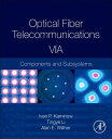 Optical Fiber Telecommunications Volume Via: Components and Subsystems OPTICAL FIBER TELECOMMUNICATIO （Optics and Photonics） [ Ivan Kaminow ]