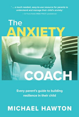 Anxiety Coach: Every Parent's Guide to Building Resilience in Their Child ANXIETY COACH [ Michael Hawton ](3)