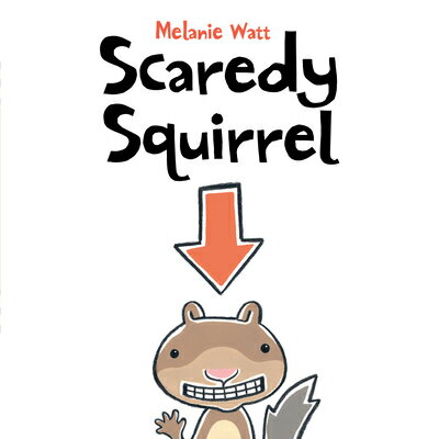 Scaredy Squirrel SCAREDY SQUIRREL （Scaredy Squirrel） [ Melanie Watt ]