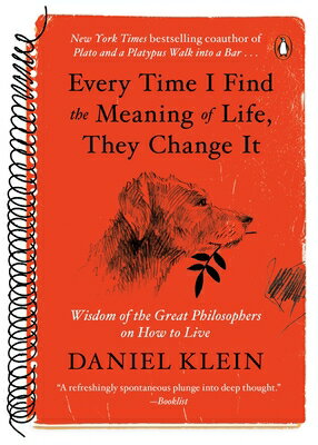 Every Time I Find the Meaning of Life, They Change It: Wisdom of the Great Philosophers on How to Li