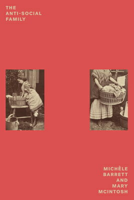The Anti-Social Family ANTI-SOCIAL FAMILY （Feminist Classics） [ Michele Barrett ]