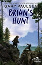 Brian 039 s Hunt BRIANS HUNT （Hatchet Adventure） Gary Paulsen