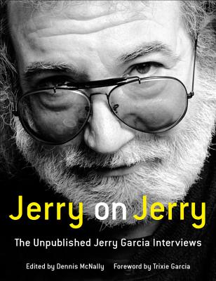 Jerry on Jerry: The Unpublished Jerry Garcia Interviews JERRY ON JERRY 