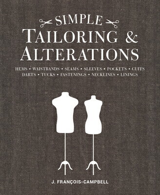 Simple Tailoring & Alterations: Hems - Waistbands - Seams - Sleeves - Pockets - Cuffs - Darts - Tuck