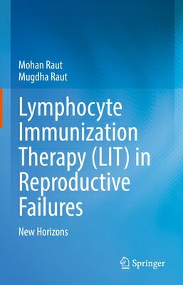 Lymphocyte Immunization Therapy (Lit) in Reproductive Failures: New Horizons LYMPHOCYTE IMMUNIZATION THERAP [ Mohan Raut ]