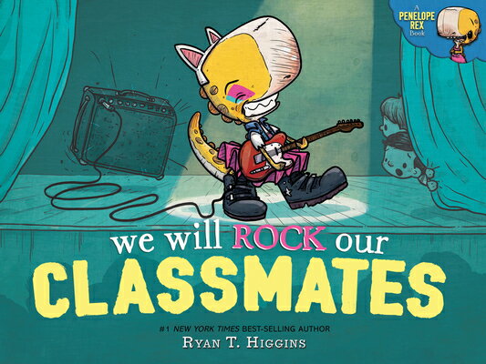 We Will Rock Our Classmates: A Penelope Rex Book WE WILL ROCK OUR CLASSMATES （A Penelope Rex Book） 
