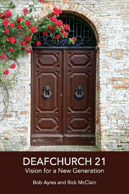 Deafchurch 21: Vision for a New Generation DEAFCHURCH 21 [ Bob Ayres ]