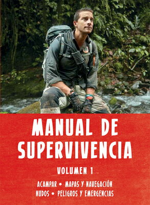 Manual de Supervivencia Volumen 1 SPA-MANUAL DE SUPERVIVENCIA VO （Bear Grylls） 