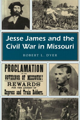 Jesse James and the Civil War in Missouri: Volume 1