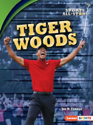 Tiger Woods TIGER WOODS （Sports All-Stars (Lerner (Tm) Sports)） [ Jon M. Fishman ]