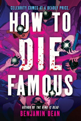 How to Die Famous HT DIE FAMOUS [ Benjamin Dean ]