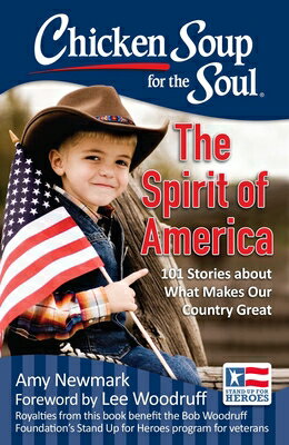 Chicken Soup for the Soul: The Spirit of America: 101 Stories about What Makes Our Country Great CSF THE SOUL THE SPIRIT OF AME （Chicken Soup for the Soul） [ Amy Newmark ]