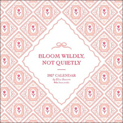 The Beau Studio 2027 Wall Calendar: Bloom Wildly, Not Quietly BEAU STUDIO 2027 WALL CAL 