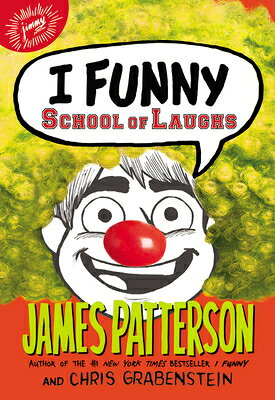 I Funny: School of Laughs I FUNNY SCHOOL OF LAUGHS （I Funny） [ James Patterson ]