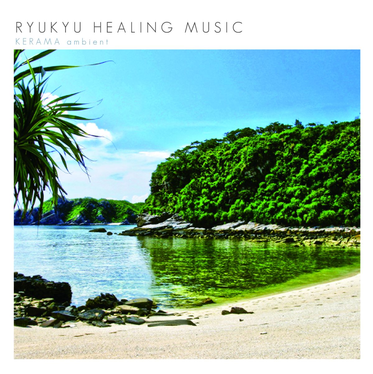 RYUKYU HEALING MUSIC::KERAMA ambient