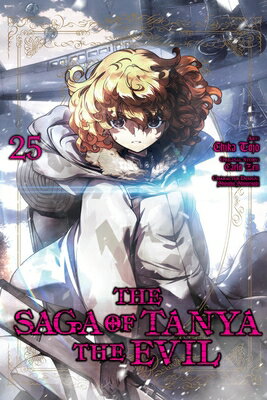 The Saga of Tanya the Evil, Vol. 25 (Manga) SAGA OF TANYA THE EVIL VOL 25 （Saga of Tanya the Evil (Manga)） [ Shinobu Shinotsuki ]