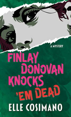 Finlay Donovan Knocks 'em Dead: A Mystery FINLAY DONOVAN KNOCKS EM DEAD （Finlay Donovan） [ Elle Cosimano ]