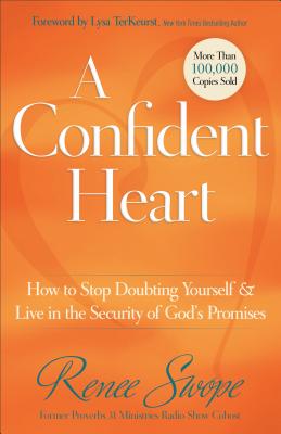 A Confident Heart: How to Stop Doubting Yourself & Live in the Security of God's Promises CONFIDENT HEART [ Renee Swope ]