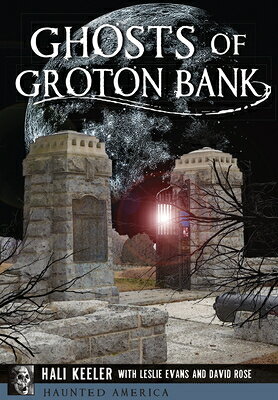 Ghosts of Groton Bank GHOSTS OF GROTON BANK （Haunted America） 