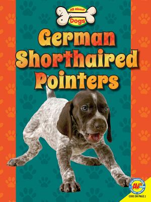 German Shorthaired Pointers GERMAN SHORTHAIRED POINTERS （All about Dogs） 
