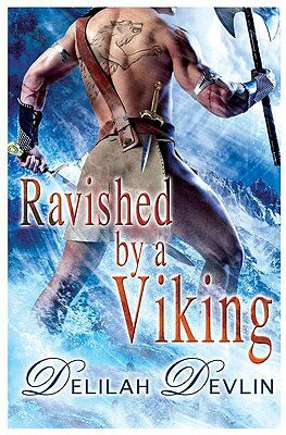 Ravished by a Viking RAVISHED BY A VIKING （New Icelandic Novel） [ Delilah Devlin ]