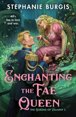 Enchanting the Fae Queen ENCHANTING THE FAE QUEEN （Queens of Villainy） [ Stephanie Burgis ]