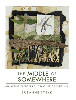 The Middle of Somewhere: An Artist Explores the Nature of Virginia MIDDLE OF SOMEWHERE [ Suzanne Stryk ]
