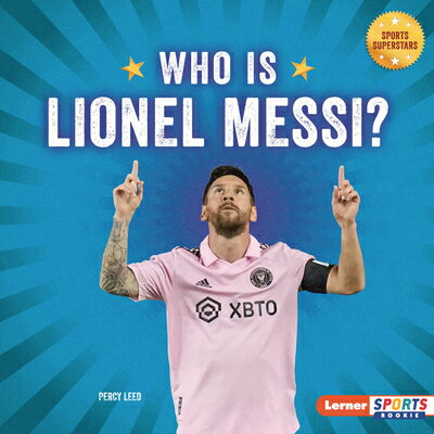 Who Is Lionel Messi?: Soccer Superstar WHO IS LIONEL MESSI （Sports Superstars (Lerner Sports Rookie)） [ Percy Leed ]