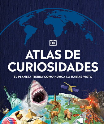 Atlas de Curiosidades (Where on Earth?): El Planeta Tierra Como Nunca Lo Habas Visto SPA-ATLAS DE CURIOSIDADES (WHE （DK Where on Earth? Atlases） 