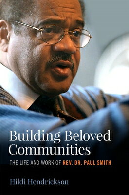 Building Beloved Communities: The Life and Work of Rev. Dr. Paul Smith BUILDING BELOVED COMMUNITIES [ Hildi Hendrickson ]