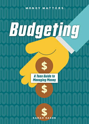 Budgeting: A Teen Guide to Managing Money BUDGETING （Money Matters） [ Sarah Eason ]