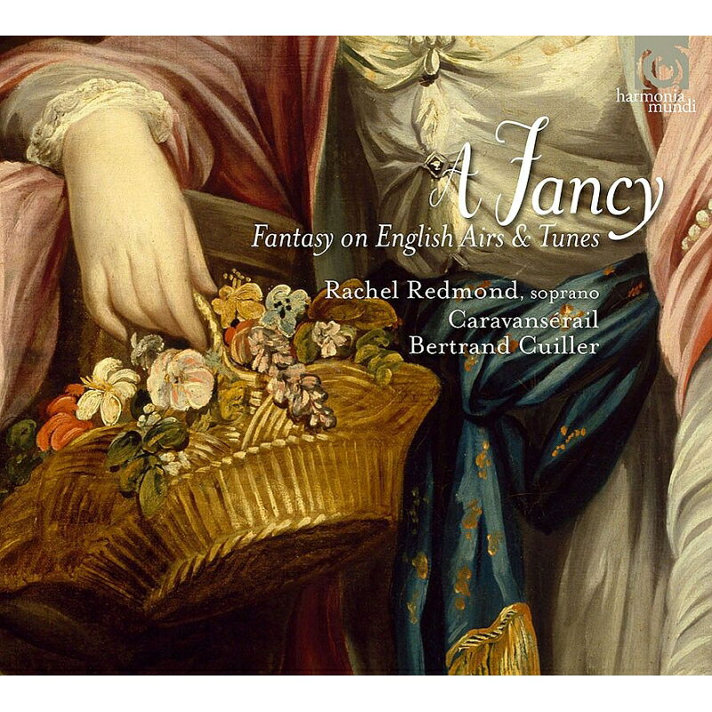 【輸入盤】『A Fancy〜17世紀英国のエアとテューンに基づくファンタジー』 ベルトラン・キュイエ＆カラヴァンセライル、レイチェル・レドモンド