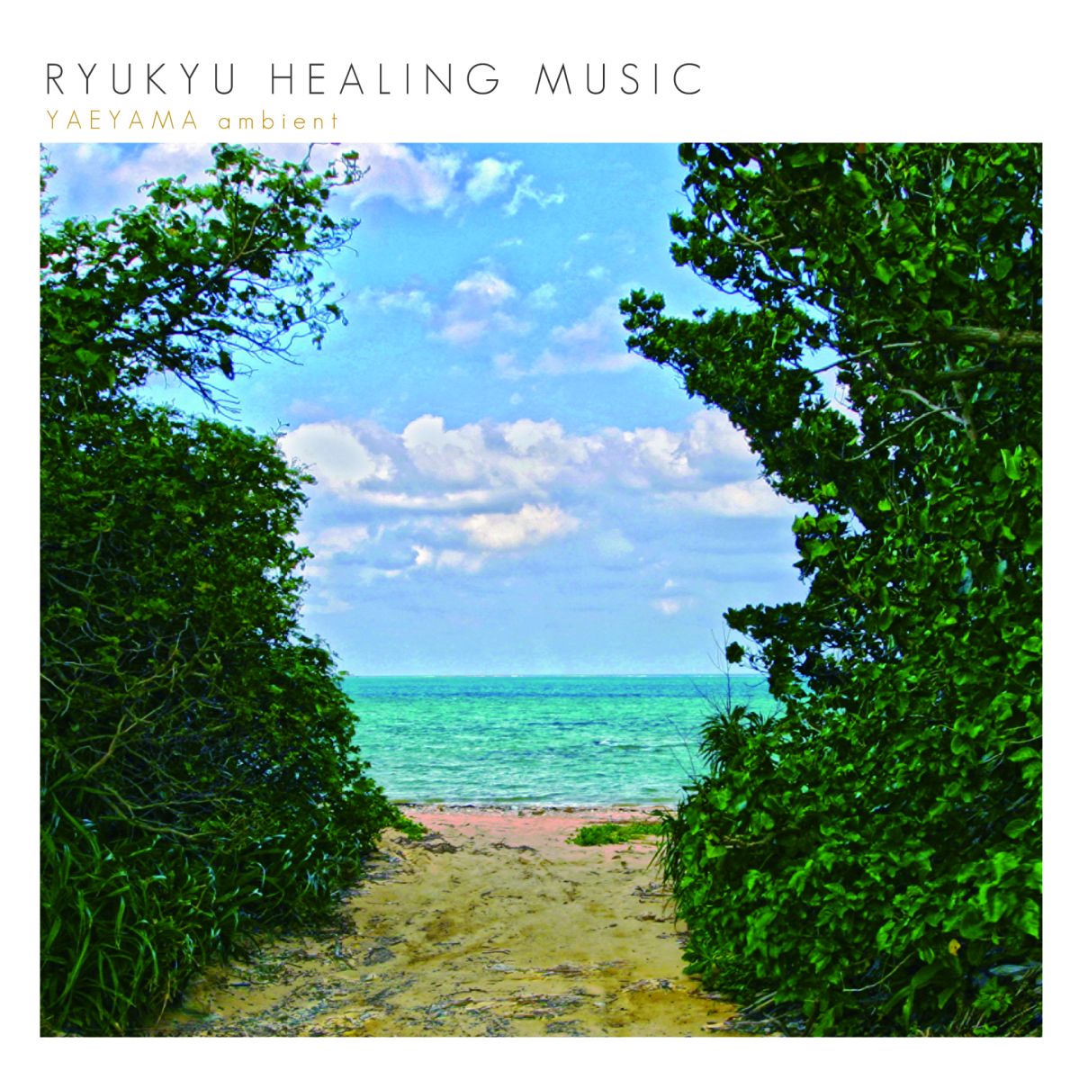 RYUKYU HEALING MUSIC::YAEYAMA ambient