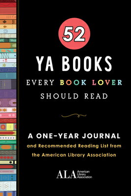 52 YA Books Every Book Lover Should Read: A One Year Journal and Recommended Reading List from the A 52 YA BKS EVERY BK LOVER SHOUL （52 Books Every Book Lover Should Read） [ American Library Association (ALA) ]