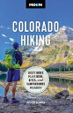 Moon Colorado Hiking: Best Hikes Plus Beer, Bites, and Campgrounds Nearby MOON COLORADO HIKING （Travel Guide） 