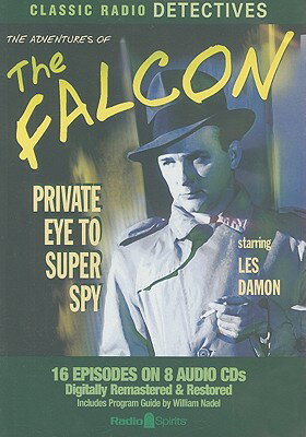 The Adventures of the Falcon: Private Eye to Super Spy ADV OF THE FALCON 8D （Classic Radio Detectives） [ Les Damon ]
