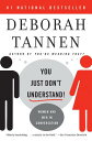 ŷ֥å㤨You Just Don't Understand: Women and Men in Conversation YOU JUST DONT UNDERSTAND [ Deborah Tannen ]פβǤʤ2,851ߤˤʤޤ