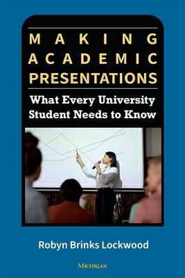Making Academic Presentations: What Every University Student Needs to Know MAKING ACADEMIC PRESENTATIONS Robyn Brinks Lockwood