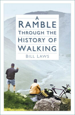 A Ramble Through the History of Walking RAMBLE THROUGH THE HIST OF WAL [ Bill Laws ]