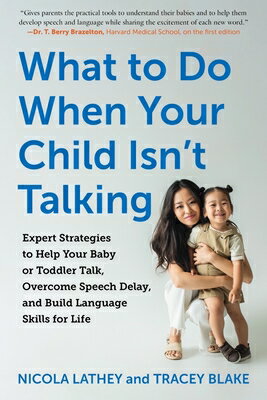 What to Do When Your Child Isn't Talking: Expert Strategies to Help Your Baby or Toddler Talk, Overc