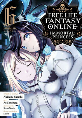 Free Life Fantasy Online: Immortal Princess (Manga) Vol. 6 ONLINE IMMOR （Free (Manga)） [ Akisuzu Nenohi ]