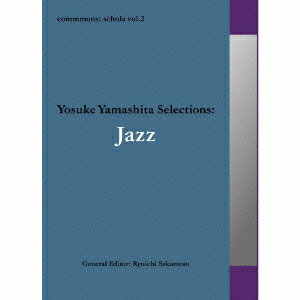 commmons: schola vol.2 Yosuke Yamashita Selections:Jazz