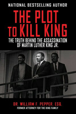 The Plot to Kill King: The Truth Behind the Assassination of Martin Luther King Jr. PLOT TO KILL KING 