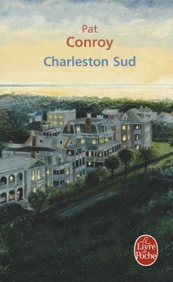 Charleston Sud FRE-CHARLESTON SUD （Litterature & Documents） [ Pat Conroy ]