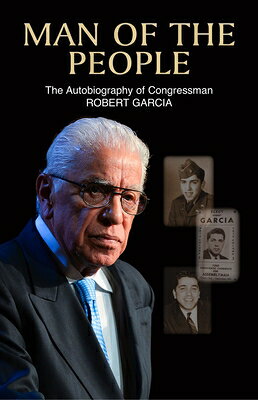 Man of the People: The Autobiography of Congressman Robert Garcia MAN OF THE PEOPLE [ Robert Garcia ]