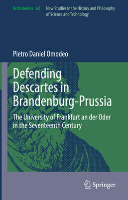 Defending Descartes in Brandenburg-Prussia: The University of Frankfurt an Der Oder in the Seventeen