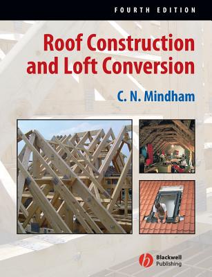 Roof Construction and Loft Con ROOF CONSTRUCTION & LOFT CON 4 [ C. N. Mindham ]
