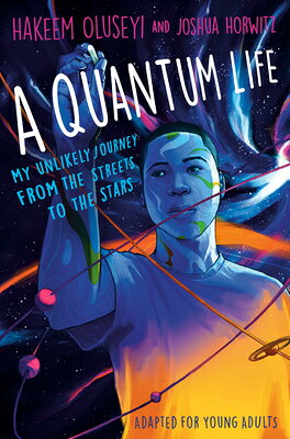 A Quantum Life (Adapted for Young Adults): My Unlikely Journey from the Street to the Stars QUANTUM LIFE (ADAPTED FOR YOUN [ Hakeem Oluseyi ]